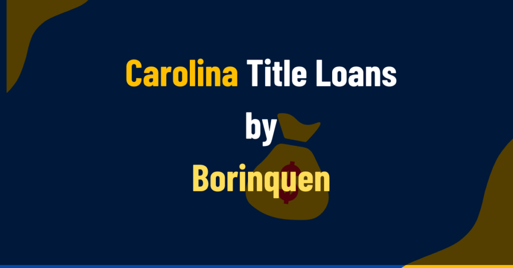 Carolina Title Loans by Borinquen