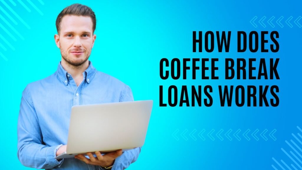 How does Coffee Break Loans work in 2024?