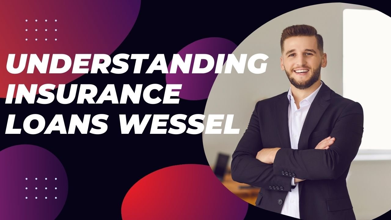 Understanding Insurance Loans Wessel